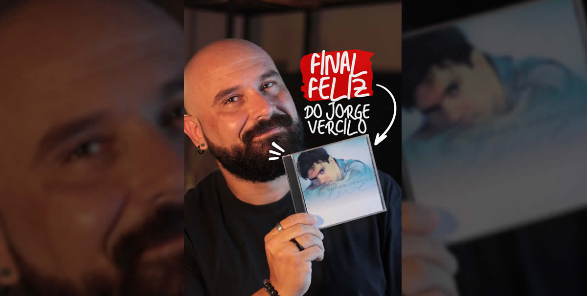 A História De “Final Feliz”, Do Jorge Vercilo