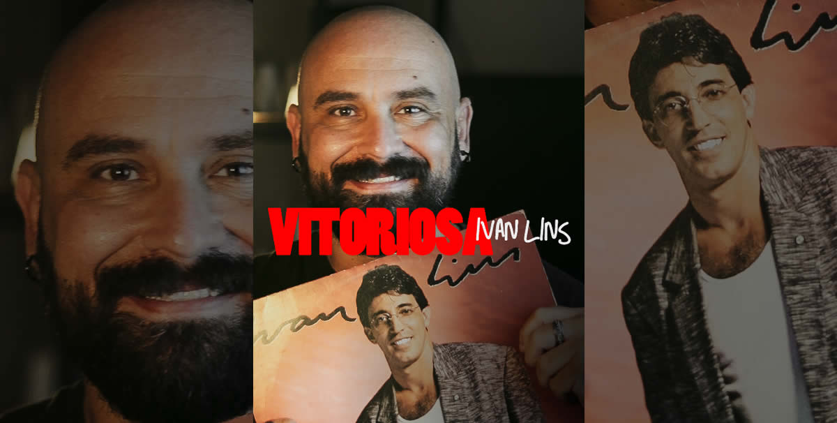 O Romantismo e a Ousadia de “Vitoriosa”, do Ivan Lins